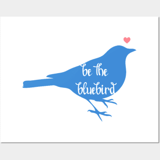 Be the Bluebird, Bluebird of Happiness, Positivity, Be Happy Bird Posters and Art